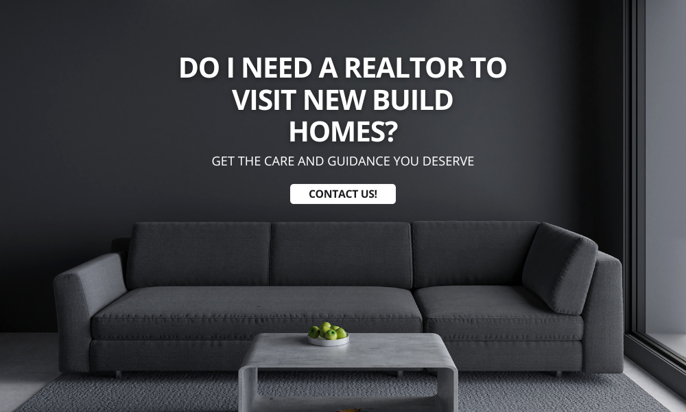 Do I Need a Realtor to Visit New Build Homes?