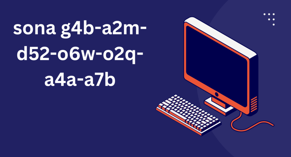 sona g4b-a2m-d52-o6w-o2q-a4a-a7b